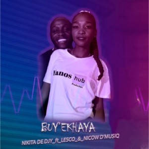 Buy'ekhaya (Nikita De Djy_Ft.Lesco & Nicow D'MusiQ)